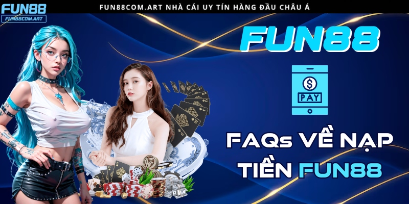 Giải đáp thắc mắc liên quan đến giao dịch thanh toán Fun88