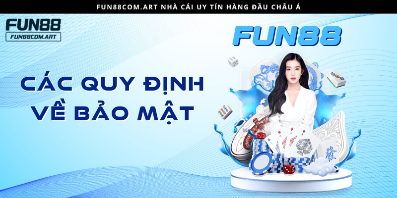 Các quy định chi tiết về bảo mật Fun88