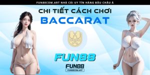 Cách chơi Baccarat thắng đậm tại Fun88