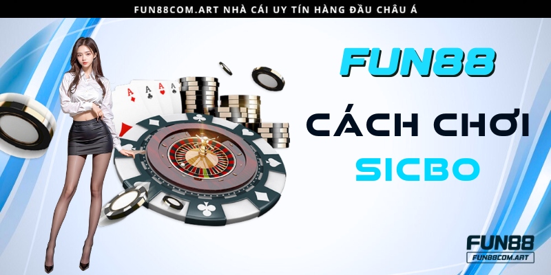 Cách chơi Sicbo tại nhà cái Fun88 uy tín