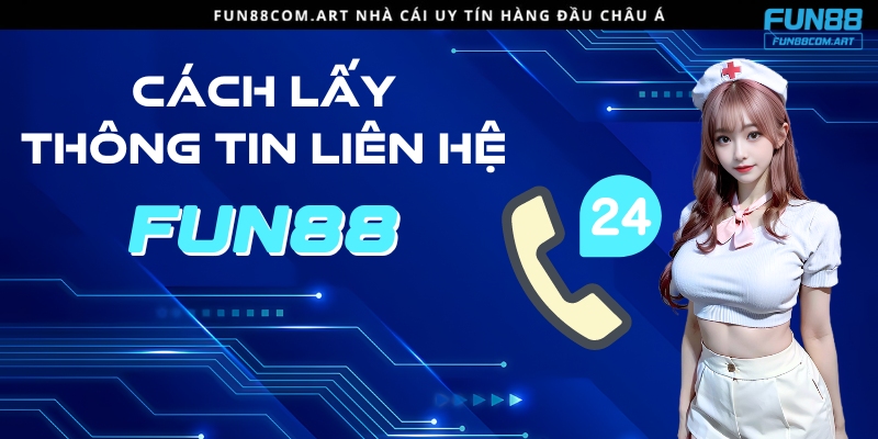 Cách lấy thông tin liên hệ Fun88