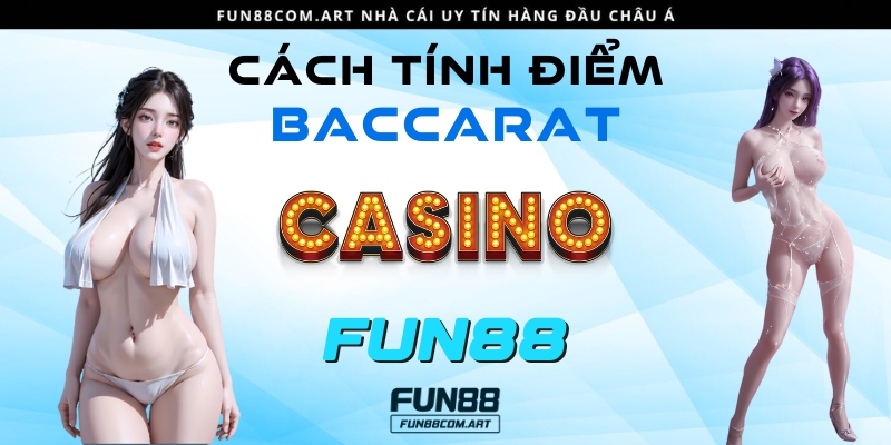 Điểm số chính là cơ sở để các bên phân thắng bại Baccarat