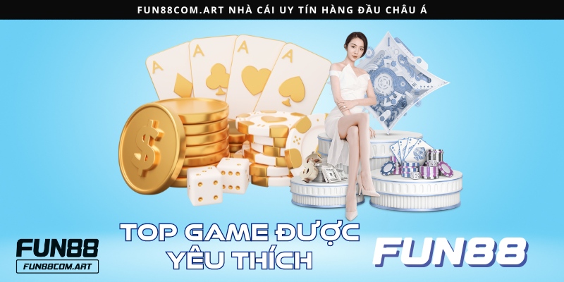 Danh mục game hot được ưa chuộng tại casino Fun88