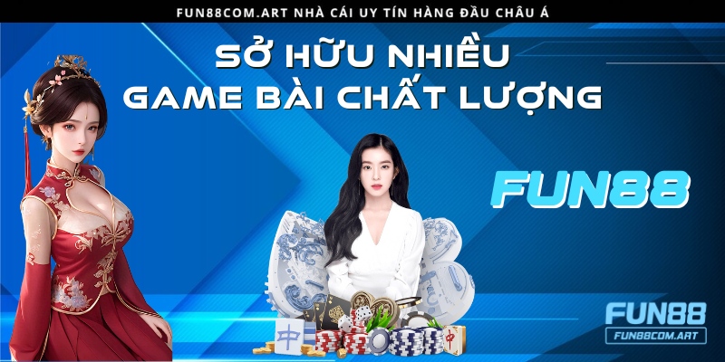 Fun88 sở hữu đa dạng sản phẩm game bài đổi thưởng chất lượng