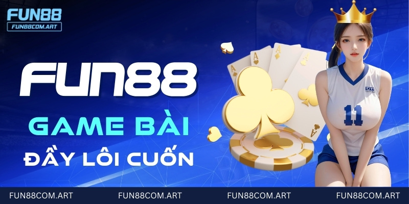 Game bài Fun 88 com mang tới nhiều cảm xúc thú vị, lôi cuốn