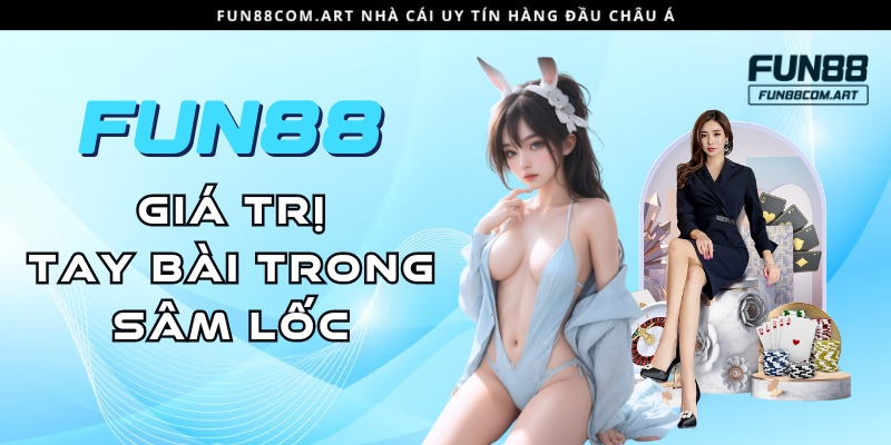 Giá trị tay bài trong Sâm khá giống Tiến Lên 