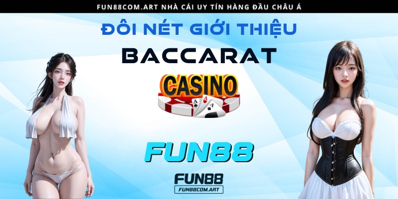 Đôi nét về Baccarat tại nhà cái Fun88