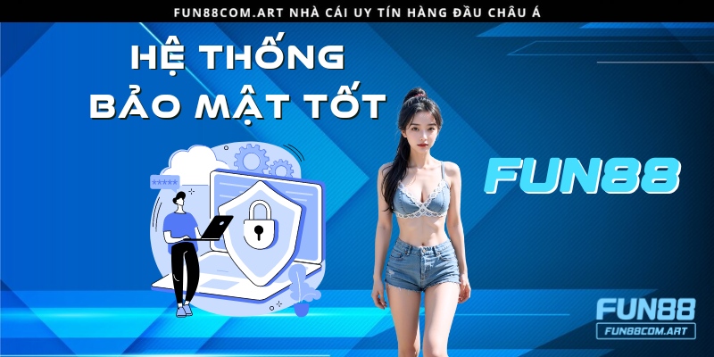 Hệ thống bảo mật cao là ưu điểm lớn của nhà cái Fun88 com.art