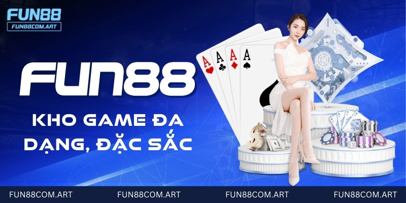 Kho game chất lượng là niềm tự hào của nhà cái Fun88 vn