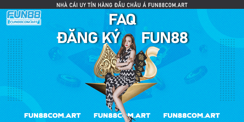 Một số câu hỏi thường gặp khi đăng ký Fun88