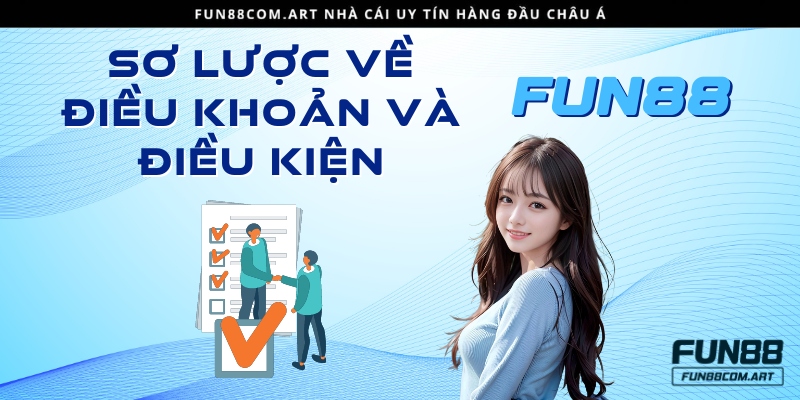 Tìm hiểu sơ lược về điều khoản và điều kiện Fun88 bet