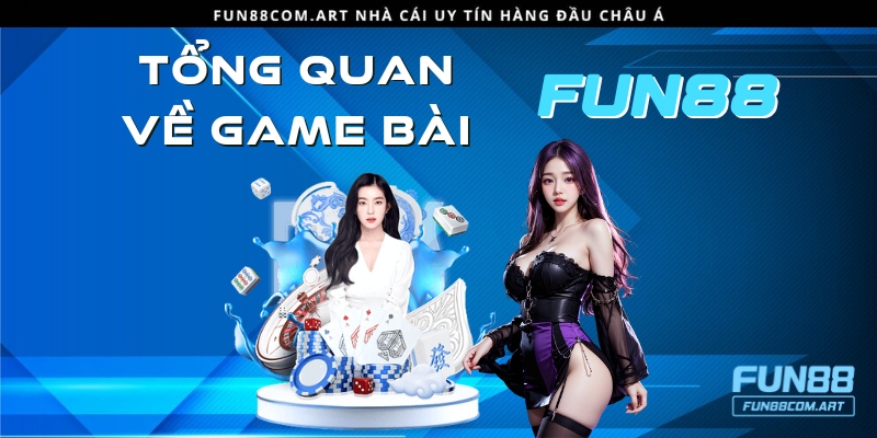 Tổng quan về sảnh game bài của Fun88