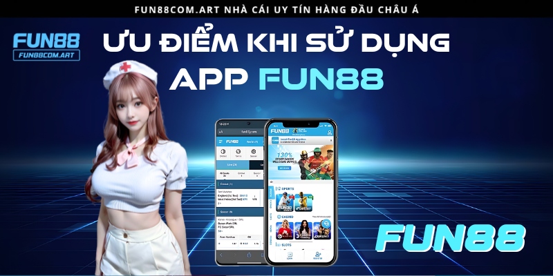 Ưu điểm khi sử dụng phần mềm Fun88