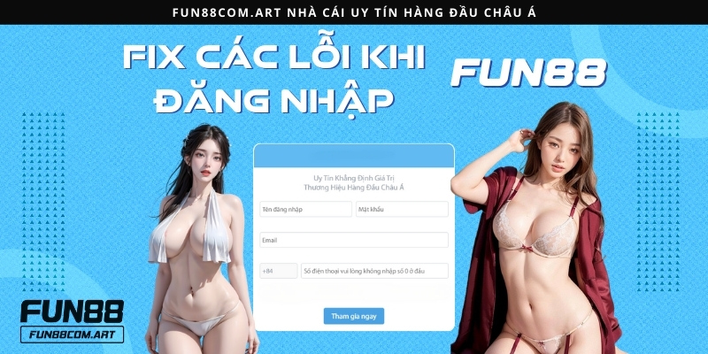 Tổng hợp lỗi đăng nhập Fun88 và cách khắc phục